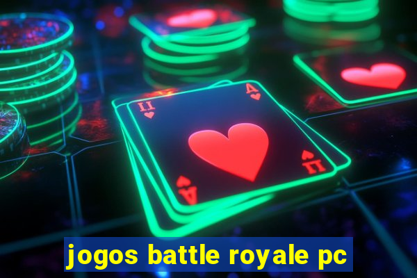 jogos battle royale pc